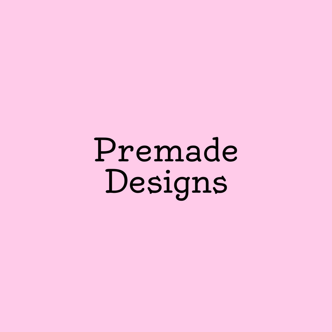 Premade Designs